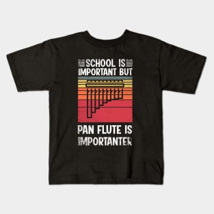 School Is Important But pan flute Is Importanter Funny Kids T-Shirt